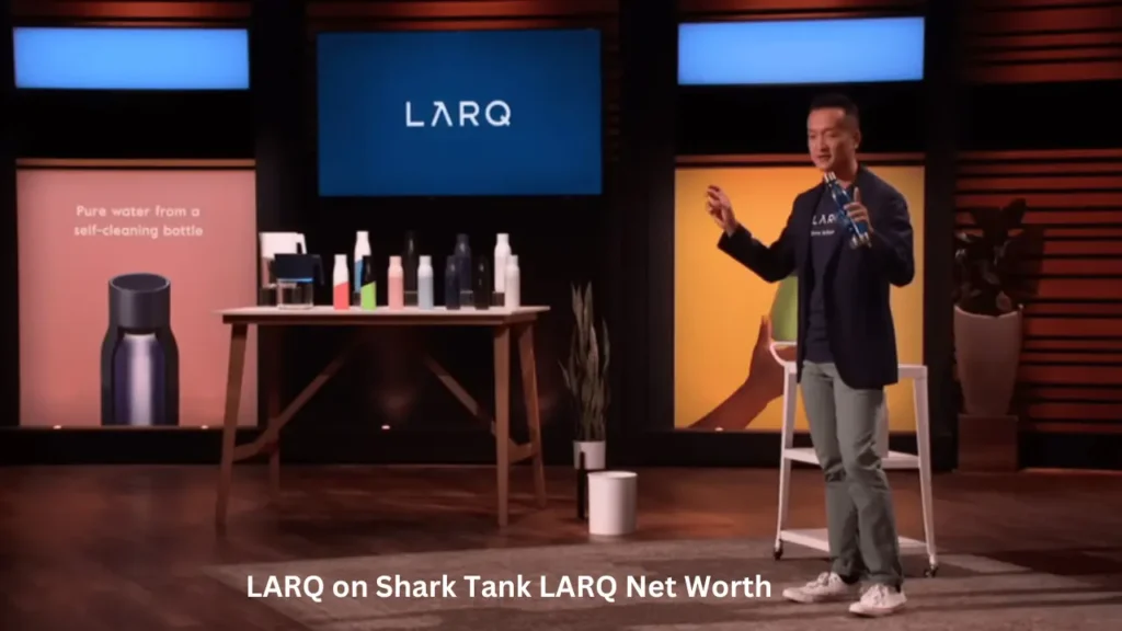 LARQ on Shark Tank LARQ Net Worth