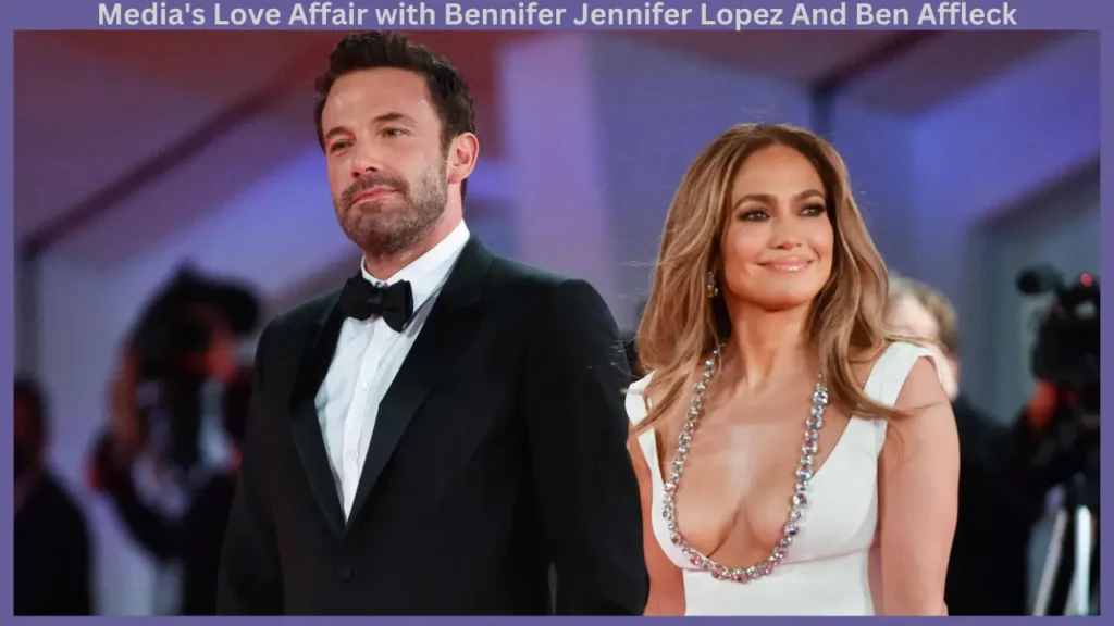 Media's Love Affair with Bennifer Jennifer Lopez And Ben Affleck