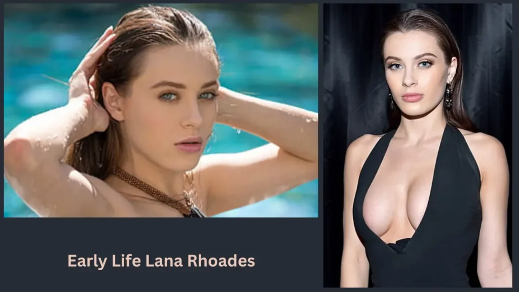 Early Life Lana Rhoades