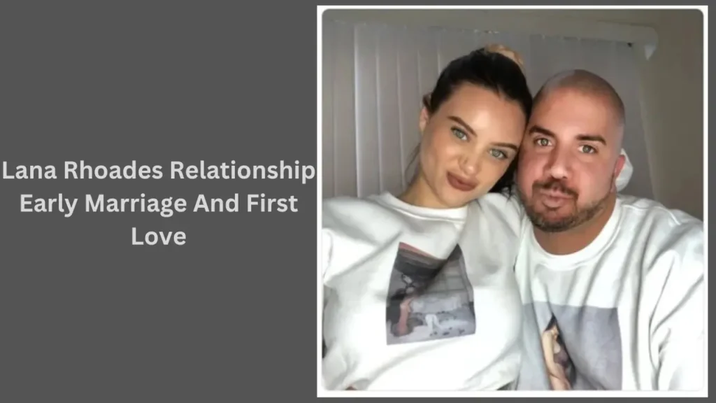 Lana Rhoades Relationship Early Marriage And First Love